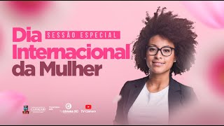 Sessão Especial  Dia Internacional da Mulher – 08 de Março 2022 [upl. by Hodgkinson]