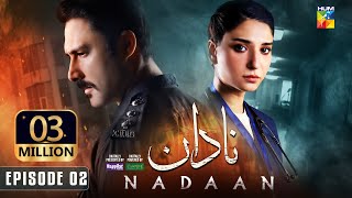 Nadaan  Ep 02 CC  12th Oct 24  Ahmed Ali Akbar amp Ramsha Khan  Spons Happilac Paints amp CanOlive [upl. by Mosley]