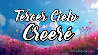 Tercer cielo Creeré con letra Música cristiana  El cielo en tu mirada música cristiana español 2024 [upl. by Leeann]