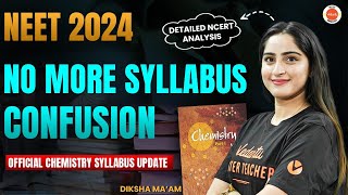 NEET 2024 Chemistry Syllabus Reduced 😱 Deleted topics in detail🔥Changes In New NCERT [upl. by Atilrahc]