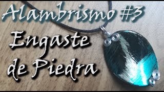 ¡¡¡CURSO DE ALAMBRISMO PASO A PASO 3 Engaste de piedra [upl. by Annorah]