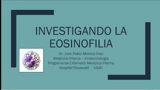 Investigando la eosinofilia [upl. by Ynots486]