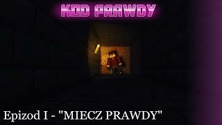 MINECRAFT KOD PRAWDY  ODCINEK 1  quotMIECZ PRAWDYquot [upl. by Idnyc]