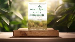 Review The Mindful Path to SelfCompassion Christopher K Germer Summarized [upl. by Leon]