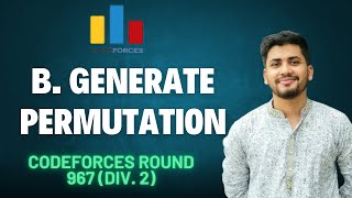 B Generate Permutation 3  Codeforces Round 967 Div 2  solution [upl. by Diraj]