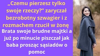 „Czemu pierzesz tylko swoje rzeczy” zaryczał bezrobotny szwagier i z rozmachem rzucił w żonę brata [upl. by Mickie]