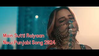 Main Sutti Raiyaan Main Sutti Raiyaan New Punjabi Song 2024 [upl. by Lief]