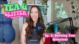 Defining Your Queerness  Tea amp Glitter ep 5 [upl. by Reinnej]