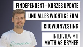 findependent  kurzes Update und alles Wichtige zum Crowdinvesting  Interview mit Matthias Bryner [upl. by Baal]