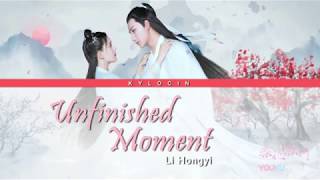 LegendadoPINYIN Li Hongyi 李宏毅  Unfinished Moment 未完成的瞬间 Love Better Than Immortality 2019 [upl. by Tibbetts374]