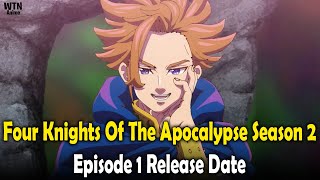 Four Knights Of The Apocalypse Season 2 Episode 1 Release date and where to watch [upl. by Musetta]