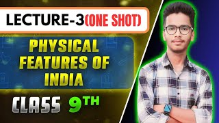 LECTURE3PHYSICAL FEATURES OF INDIA CHAPTER 2 GEOGRAPHYCLASS 9THCBSENCERT COVERED [upl. by Idnac]