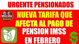 💥📌URGENTE PENSIONADOS🚨Esta es la nueva tarifa que afecta el pago de pensión IMSS en febrero [upl. by Eyt]