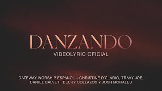 Danzando  Video Lyric Oficial  Christine DClario Travy Joe amp Gateway Worship Español [upl. by Oringa295]