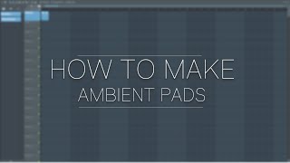 FL Studio 20  How To Make Piano Ambient Pads In 5 Minutes [upl. by Dunning]