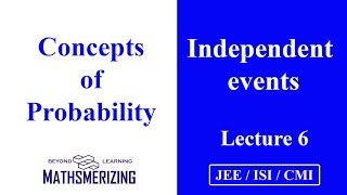 Probability  Lecture 6  JEE  ISI  CMI  Independent events  Mutual  Pairwise [upl. by Karly685]