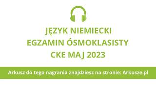 Egzamin ósmoklasisty 2023 język niemiecki nagranie [upl. by Ytoc877]