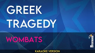 Greek Tragedy  Wombats KARAOKE [upl. by Refenej]