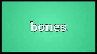 Bones Meaning [upl. by Wilda226]