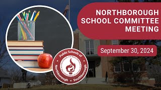 Northborough School Committee Meeting  September 30 2024 [upl. by Cobbie66]