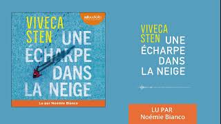 « Une écharpe dans la neige » de Viveca Sten lu par Noémie Bianco l Livre audio [upl. by Nisbet572]