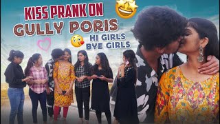 Kiss prank on gully Poris Hi Girls Bye Girlsgullyporis3121 [upl. by Orelia844]