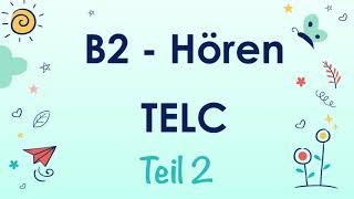 B2 Hören Teil 2  TELC Zertifikat  mit Lösung und Transkription [upl. by Akinwahs]