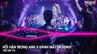 Hối Hận Trong Anh x Đánh Mất Em Remix Full  Vì Cuộc Đời Này Chỉ Có Em Yêu Anh Chân Thành Tiktok [upl. by Stclair]