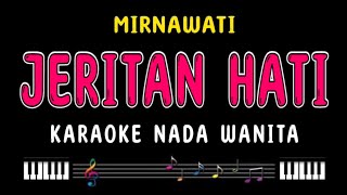 JERITAN HATI  Karaoke Nada Wanita  MIRNAWATI [upl. by Aekal431]