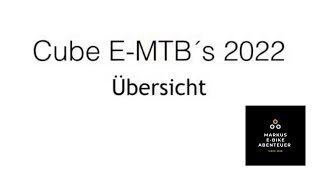 Übersicht über die neuen Cube EMTB´s 2022  Cube Reaction Hybrid u Cube Stereo Hybrid 2022 [upl. by Ahsiekrats]