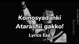 Koinosyadanki  Atarashii gakko  lyrics español [upl. by Jason]