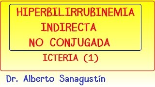 Hiperbilirrubinemias No conjugadas IndirectasIctericia 1 [upl. by Vance948]