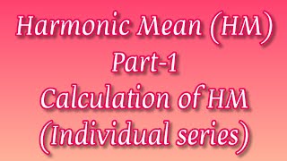 Harmonic Mean part1 calculation of Harmonic Mean Individual series [upl. by Adan969]