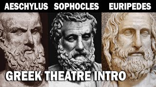 Greek Theatre Aeschylus Sophocles and Euripedes Part I Introduction [upl. by Maleki]