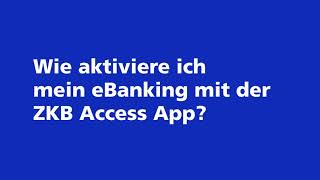 Wie aktiviere ich mein eBanking mit der ZKB Access App [upl. by Nnalyrehc402]