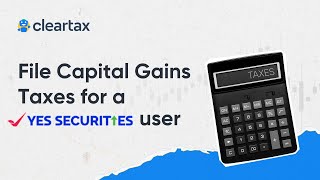 File Capital Gains Taxes for a Yes Securities user on ClearTax ITR for Share MarketAY 202425 [upl. by Labaw340]