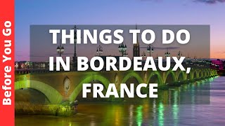 Bordeaux France Travel Guide 12 BEST Things To Do In Bordeaux [upl. by Tansy485]