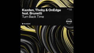 Kazden Thoby amp OnEdge feat Brunetti  Turn Back Time  Revealed Radar  REVRDJ663 PreView [upl. by Eicam]