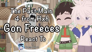 The Past Main 4 from HxH React to Gon Freeces Future1 [upl. by Kassab441]