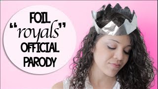 Foil  Royals  Lorde Parody [upl. by Nozicka]