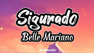 Belle Mariano  Sigurado Lyrics [upl. by Tarra]