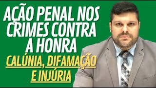 🔴 Ação Penal nos Crimes contra a Honra Calúnia Difamação e Injúria [upl. by Louis]