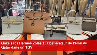 Onze sacs Hermès volés à la bellesœur de l’émir du Qatar dans un TGV [upl. by Stearn]