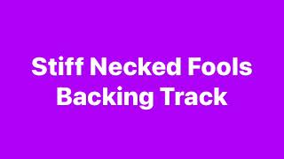 Stiff Necked Fools Backing Track [upl. by Alejandro]