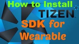 How to install Tizen SDK for wearable Tutorial Useful to customize you Gear 2 [upl. by Sivel483]