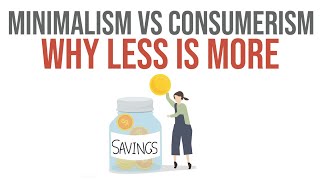 Minimalism vs Consumerism  Why Less is More [upl. by Nileuqaj498]