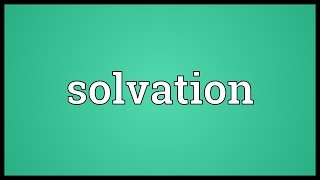 Solvation Meaning [upl. by Corina]