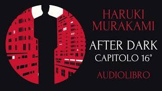 After Dark  Haruki Murakami  Capitolo 16 [upl. by Ruhtracm]