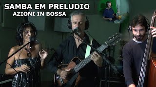 SAMBA EM PRELUDIO  AZIONI IN BOSSA [upl. by Esaertal]