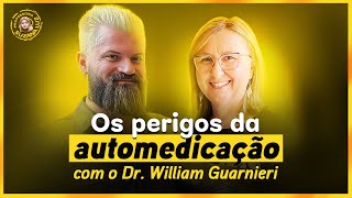 OS PERIGOS DA AUTOMEDICAÇÃO com o Dr William Guarnieri [upl. by Ahsaeit]